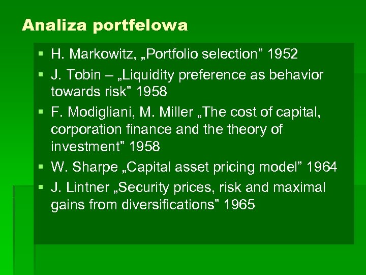 Analiza portfelowa § § H. Markowitz, „Portfolio selection” 1952 J. Tobin – „Liquidity preference