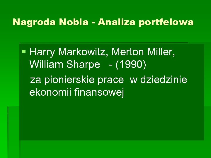 Nagroda Nobla - Analiza portfelowa § Harry Markowitz, Merton Miller, William Sharpe - (1990)