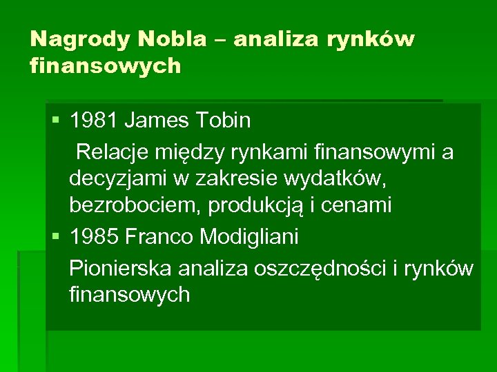 Nagrody Nobla – analiza rynków finansowych § 1981 James Tobin Relacje między rynkami finansowymi