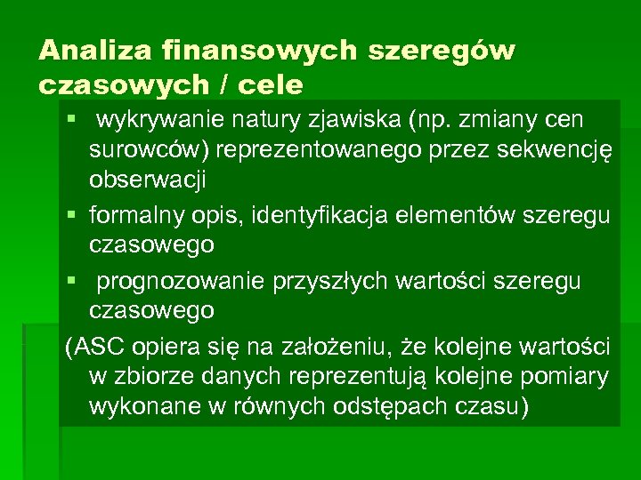 Analiza finansowych szeregów czasowych / cele § wykrywanie natury zjawiska (np. zmiany cen surowców)