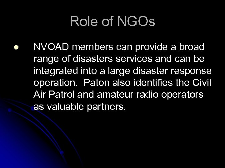 Role of NGOs l NVOAD members can provide a broad range of disasters services
