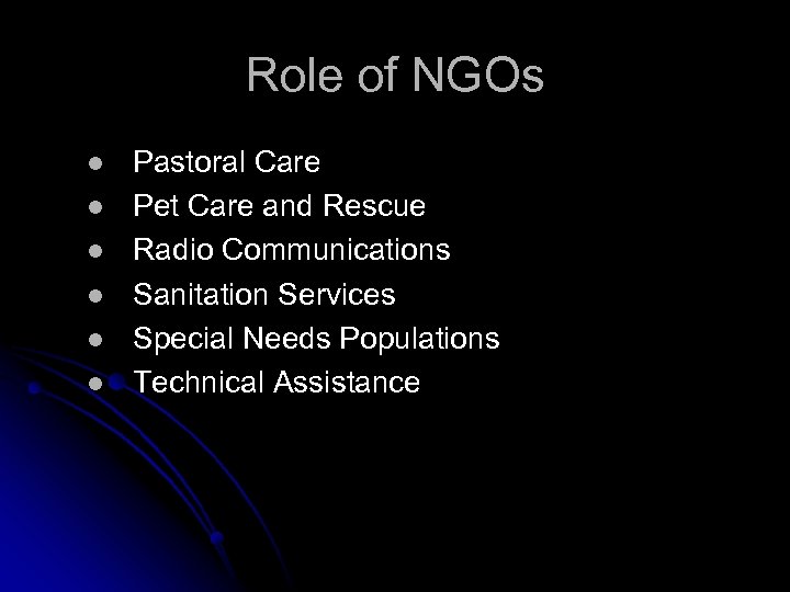 Role of NGOs l l l Pastoral Care Pet Care and Rescue Radio Communications