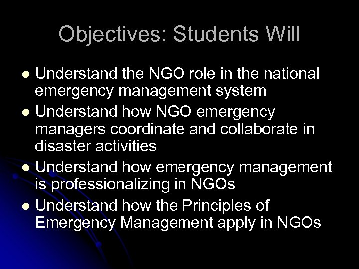 Objectives: Students Will Understand the NGO role in the national emergency management system l