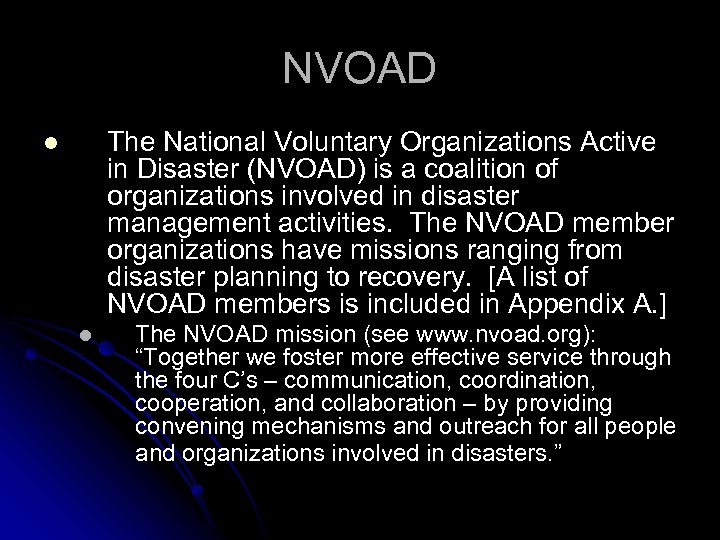 NVOAD The National Voluntary Organizations Active in Disaster (NVOAD) is a coalition of organizations