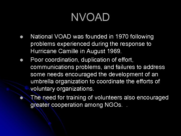 NVOAD l l l National VOAD was founded in 1970 following problems experienced during