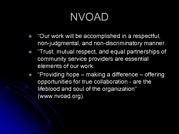 NVOAD l l l “Our work will be accomplished in a respectful, non-judgmental, and