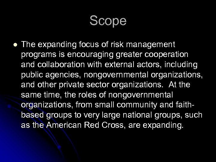 Scope l The expanding focus of risk management programs is encouraging greater cooperation and