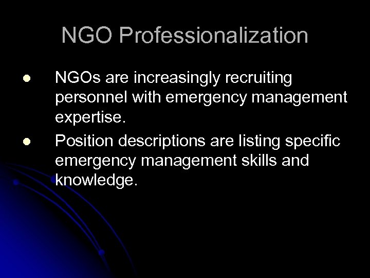 NGO Professionalization l l NGOs are increasingly recruiting personnel with emergency management expertise. Position