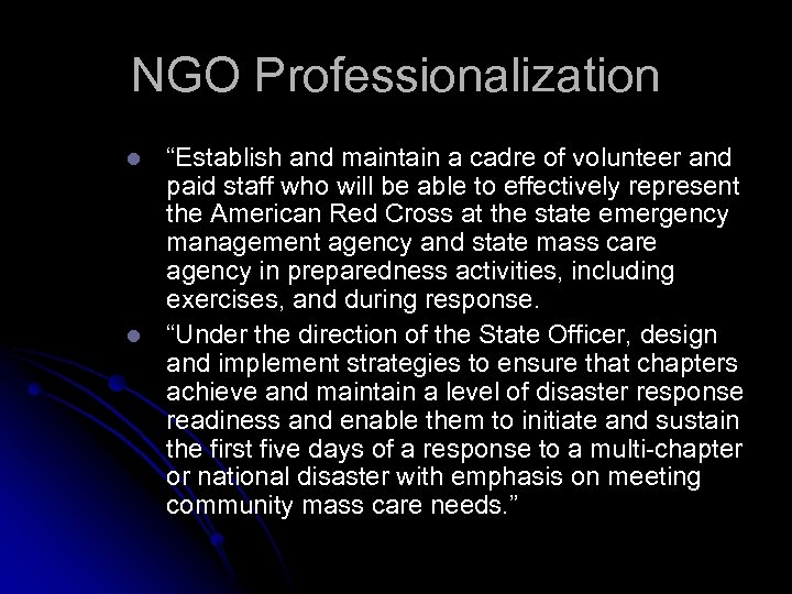 NGO Professionalization l l “Establish and maintain a cadre of volunteer and paid staff