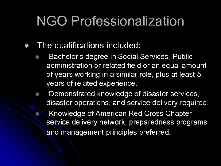 NGO Professionalization l The qualifications included: l l l “Bachelor’s degree in Social Services,