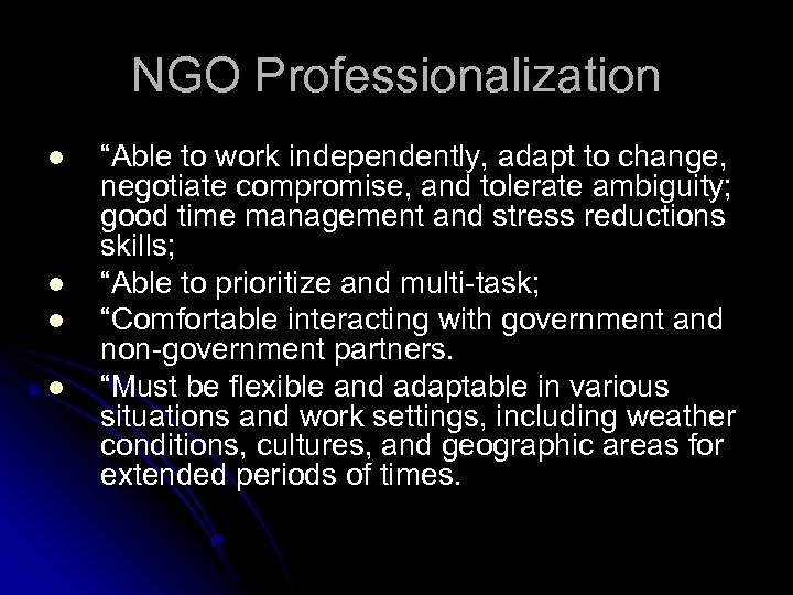 NGO Professionalization l l “Able to work independently, adapt to change, negotiate compromise, and