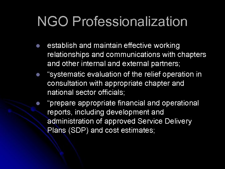 NGO Professionalization l l l establish and maintain effective working relationships and communications with