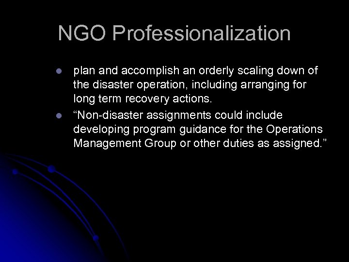 NGO Professionalization l l plan and accomplish an orderly scaling down of the disaster