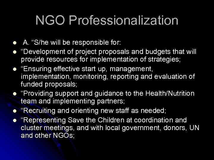 NGO Professionalization l l l A. “S/he will be responsible for: “Development of project