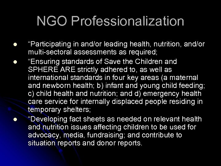 NGO Professionalization l l l “Participating in and/or leading health, nutrition, and/or multi-sectoral assessments