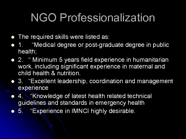 NGO Professionalization l l l The required skills were listed as: 1. “Medical degree