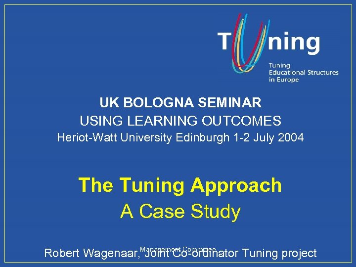 UK BOLOGNA SEMINAR USING LEARNING OUTCOMES Heriot-Watt University Edinburgh 1 -2 July 2004 The