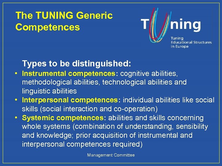 The TUNING Generic Competences Types to be distinguished: • Instrumental competences: cognitive abilities, methodological