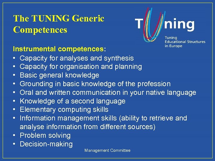 The TUNING Generic Competences Instrumental competences: • Capacity for analyses and synthesis • Capacity