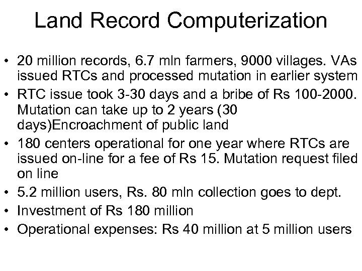 Land Record Computerization • 20 million records, 6. 7 mln farmers, 9000 villages. VAs