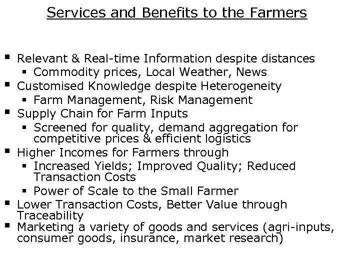 Services and Benefits to the Farmers § § § Relevant & Real-time Information despite