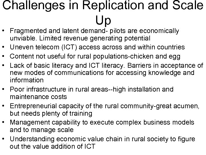 Challenges in Replication and Scale Up • Fragmented and latent demand- pilots are economically