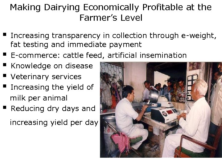 Making Dairying Economically Profitable at the Farmer’s Level § § § Increasing transparency in