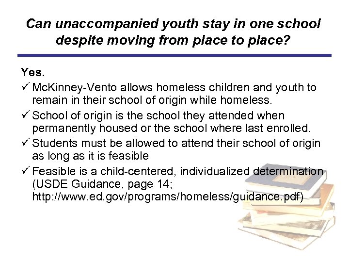 Can unaccompanied youth stay in one school despite moving from place to place? Yes.