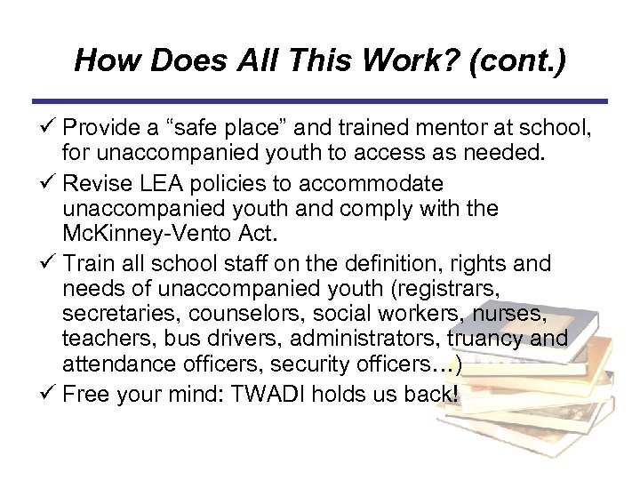 How Does All This Work? (cont. ) ü Provide a “safe place” and trained