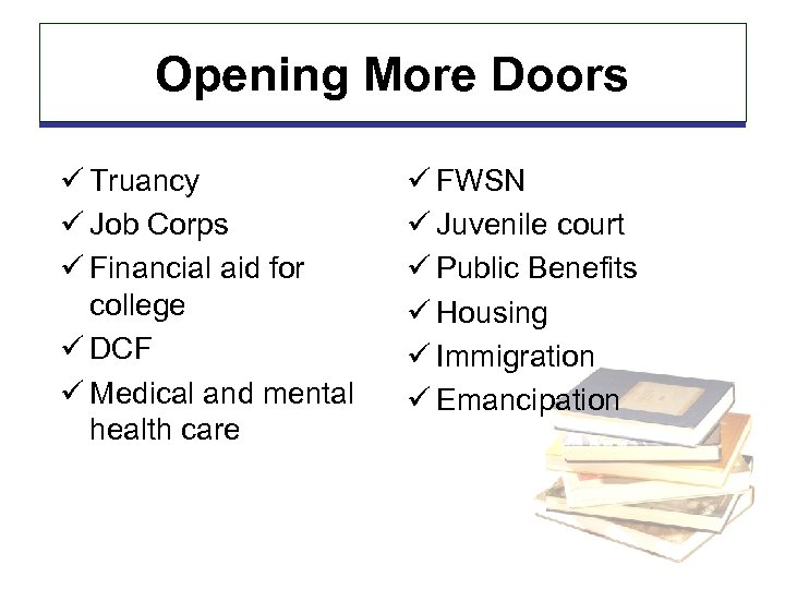 Opening More Doors ü Truancy ü Job Corps ü Financial aid for college ü