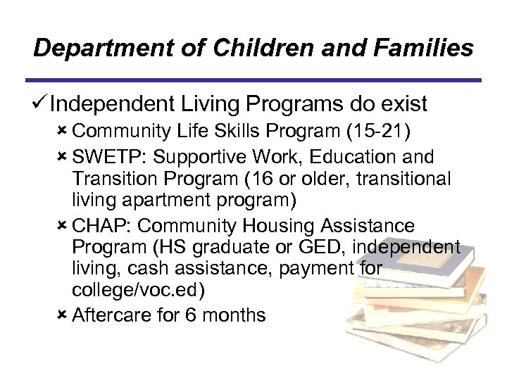 Department of Children and Families ü Independent Living Programs do exist û Community Life