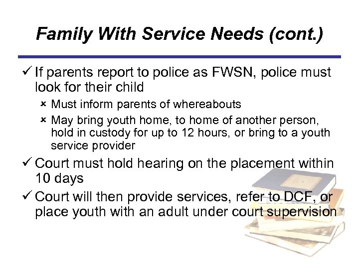 Family With Service Needs (cont. ) ü If parents report to police as FWSN,