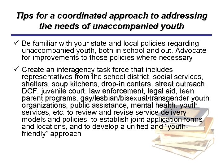 Tips for a coordinated approach to addressing the needs of unaccompanied youth ü Be