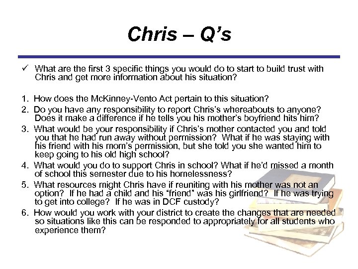 Chris – Q’s ü What are the first 3 specific things you would do