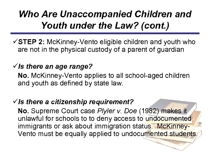 Who Are Unaccompanied Children and Youth under the Law? (cont. ) üSTEP 2: Mc.