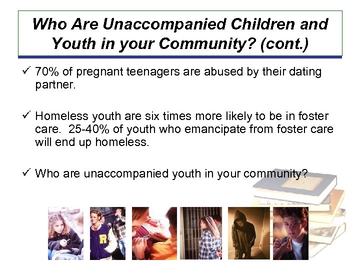 Who Are Unaccompanied Children and Youth in your Community? (cont. ) ü 70% of