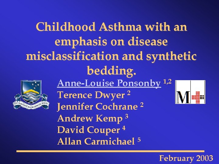 Childhood Asthma with an emphasis on disease misclassification and synthetic bedding. Anne-Louise Ponsonby 1,