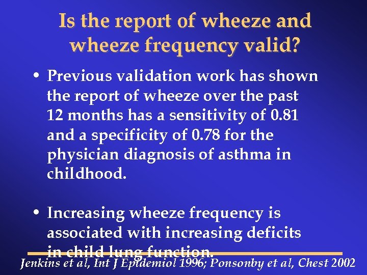 Is the report of wheeze and wheeze frequency valid? • Previous validation work has