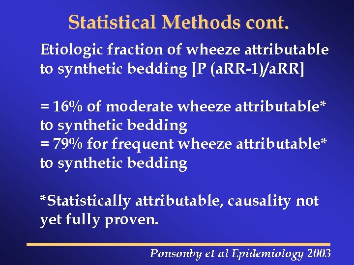 Statistical Methods cont. Etiologic fraction of wheeze attributable to synthetic bedding [P (a. RR-1)/a.