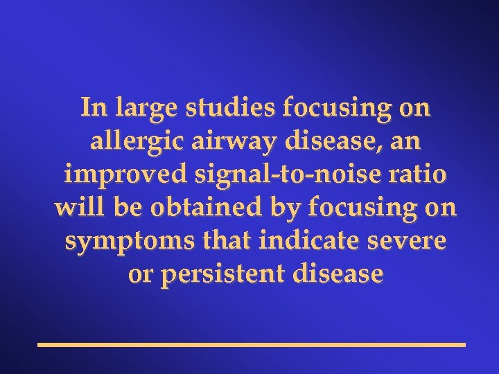 In large studies focusing on allergic airway disease, an improved signal-to-noise ratio will be