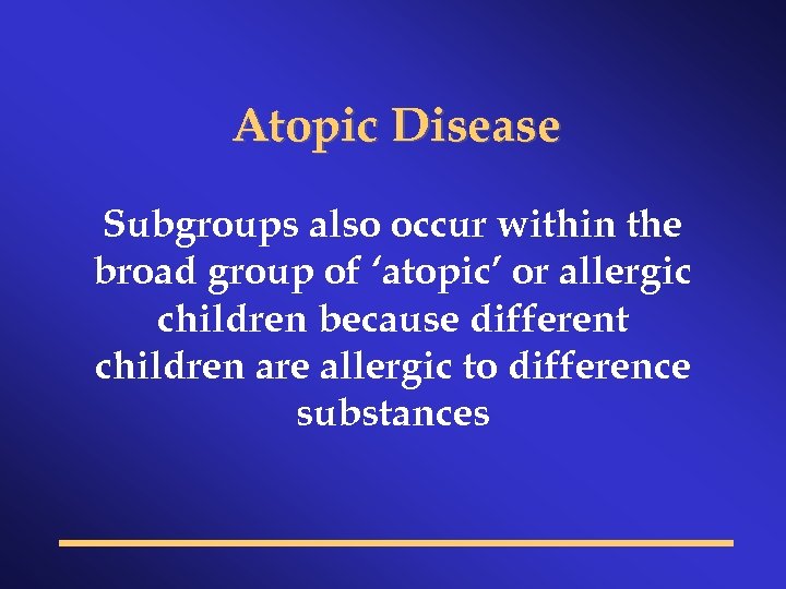 Atopic Disease Subgroups also occur within the broad group of ‘atopic’ or allergic children