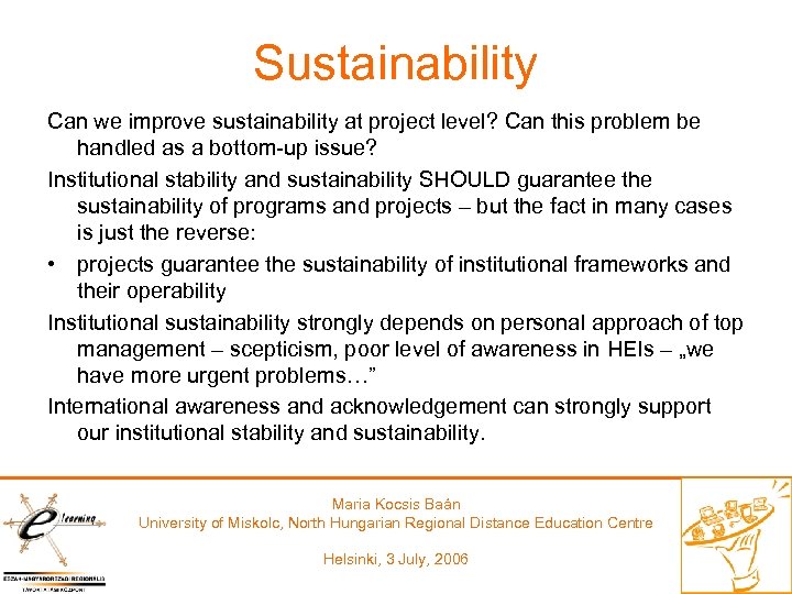 Sustainability Can we improve sustainability at project level? Can this problem be handled as