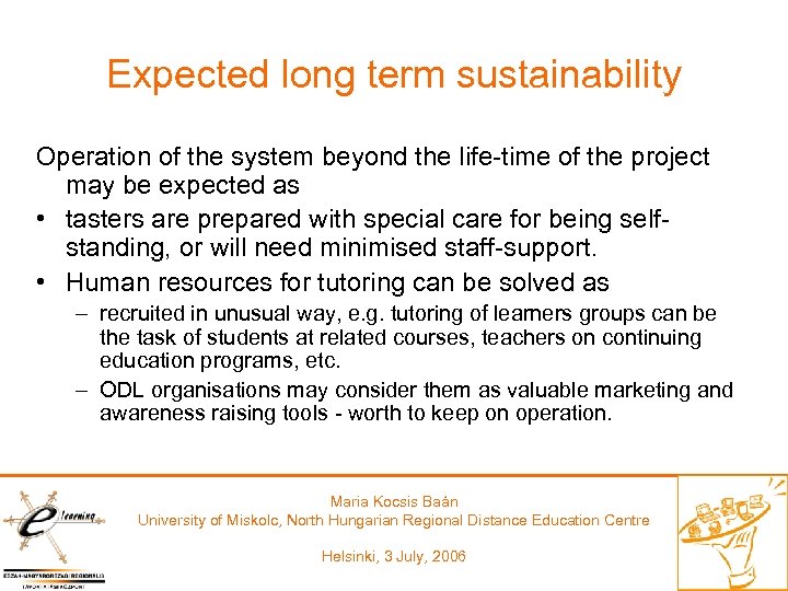 Expected long term sustainability Operation of the system beyond the life-time of the project