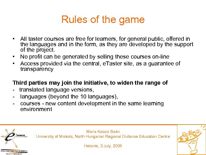 Rules of the game • All taster courses are free for learners, for general
