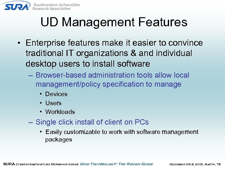 UD Management Features • Enterprise features make it easier to convince traditional IT organizations
