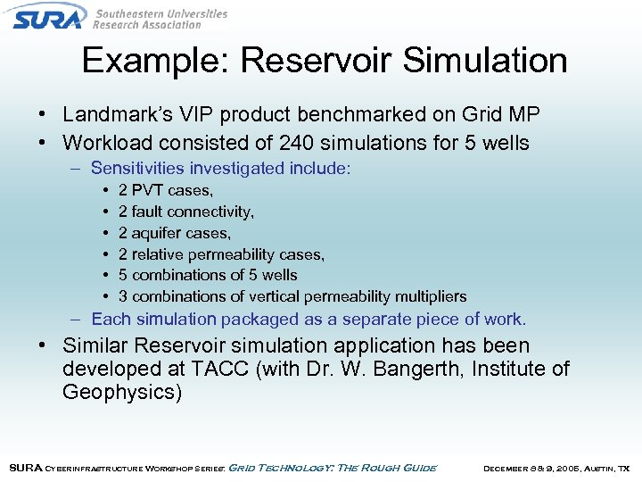 Example: Reservoir Simulation • Landmark’s VIP product benchmarked on Grid MP • Workload consisted