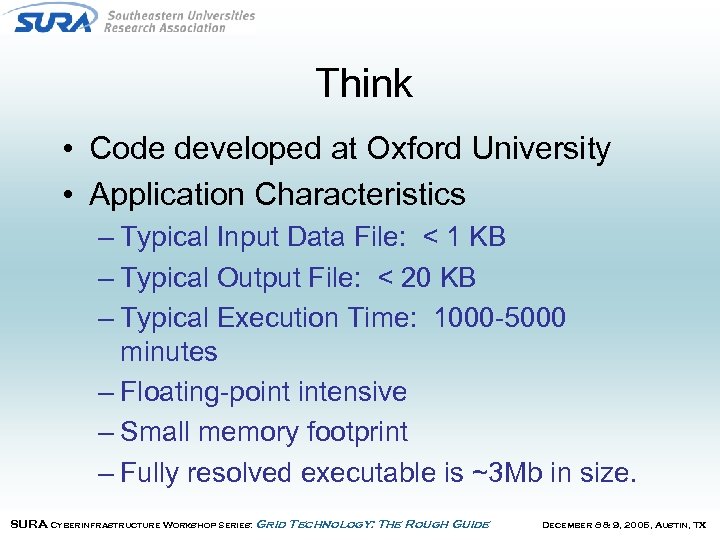 Think • Code developed at Oxford University • Application Characteristics – Typical Input Data