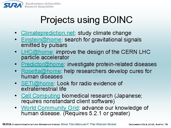 Projects using BOINC • Climateprediction. net: study climate change • Einstein@home: search for gravitational