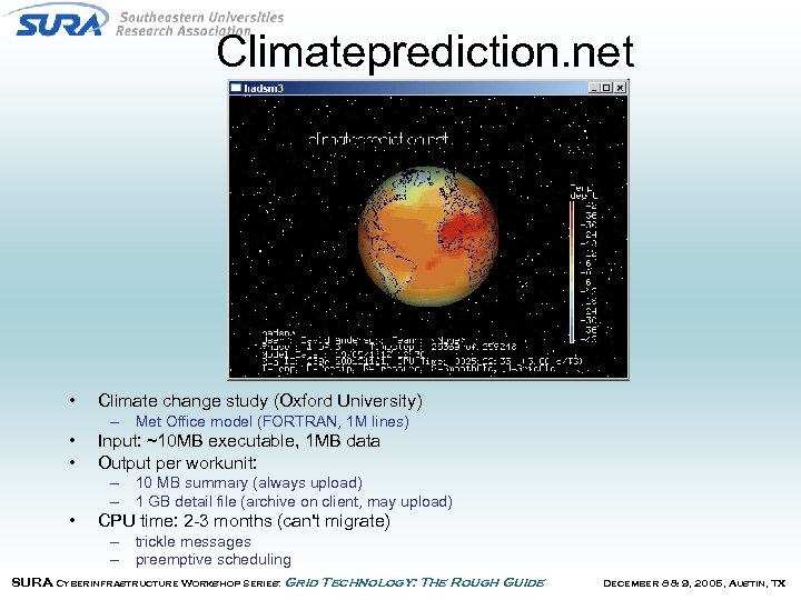 Climateprediction. net • Climate change study (Oxford University) – Met Office model (FORTRAN, 1