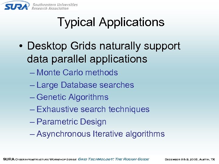 Typical Applications • Desktop Grids naturally support data parallel applications – Monte Carlo methods